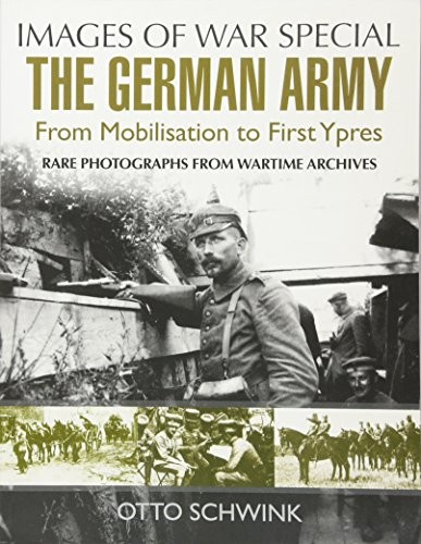 The German Army from Mobilisation to First Ypres (Images of War)