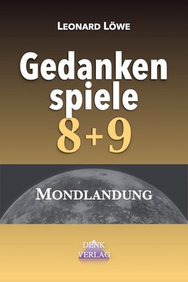 Gedankenspiele 8+9 'Mondlandung' von Leonard Löwe, Denk-Verlag.com