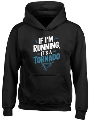 IF I'M RUNNING IT'S A TORNADO STORM HURRICANE KINDER HOODIE GESCHENK KAPUZE TOP