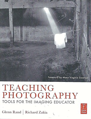 Teaching Photography: Tools for the Imaging Educator by Rand & Zakia Brand New!