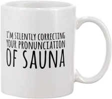 I'M SILENTLY CORRECTING YOUR PRONUNCIATION OF SAUNA Gift For Men, Women