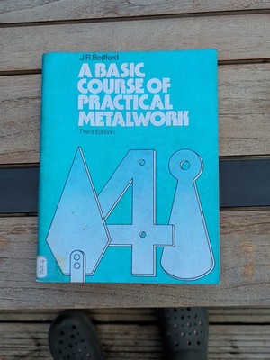 *A BASIC COURSE OF PRACTICAL METALWORK* J. R. Bedford