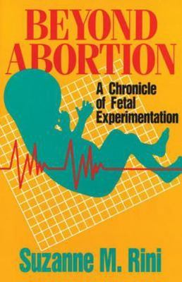 #ad Beyond Abortion: A Chronicle of Fetal Experiment 9780895554871 paperback Rini $7.48