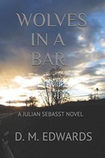 Wolves In A Bar (Julian Sebasst Novels), Edwards 9781087303130 Free Shipping-,