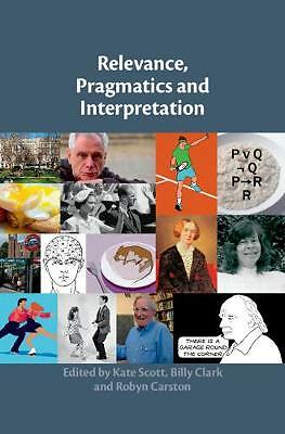 Relevance, Pragmatics and Interpretation Scott Clark Carston Hardback