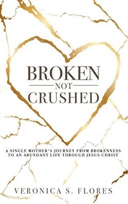 Broken, Not Crushed by Flores