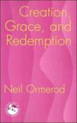 Creation, Grace, and Redemption Perfect Neil Ormerod