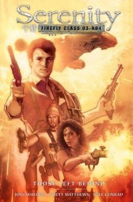 Serenity: Those Left Behind 2nd Edition (Serenity: Firefly C - VERY GOOD
