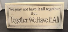 House Parts Marble Plaque Together We Have It All 2006 7" by 3" Hangs or Stands