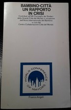 BAMBINO-CITTÀ: UN RAPPORTO IN CRISI. 1979 FRANCO ANGELI EDITORE.  