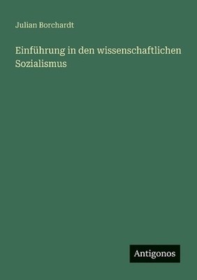 Einfhrung in den wissenschaftlichen Sozialismus by Julian Borchardt (German) Pap