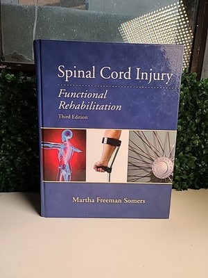 Spinal Cord Injury: Functional Rehabilitation by Martha Somers: Used