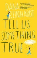 Dana Reinhardt | Tell Us Something True | Taschenbuch | Englisch (2016) | 202 S.