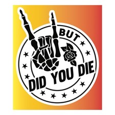 Funny Off Road Sticker But Did You Die 3 Pack Decals 4 Inches
