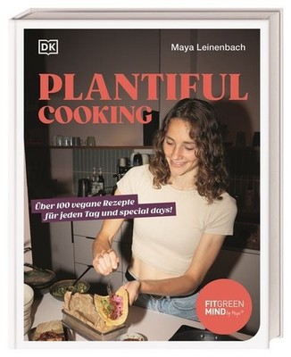 Plantiful Cooking Über 100 vegane Rezepte für jeden Tag und special days! Unw...