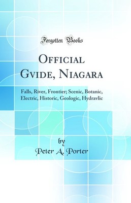 Official Gvide, Niagara: Falls, River, Frontier (Classic Reprint)
