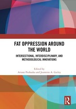 Fat Oppression around the World: Intersectional, Prohaska, Gailey Paperback..