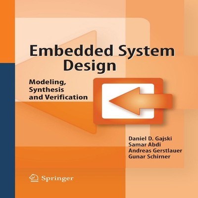 Embedded System Design Modeling Synthesis and Verification Daniel