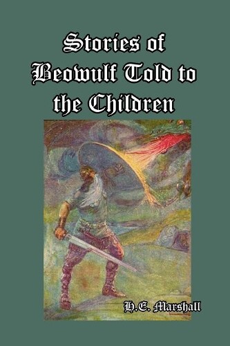 Thumbnail - H E Marshall Stories Of Beowulf Told To The Children (taschenbuch) (us