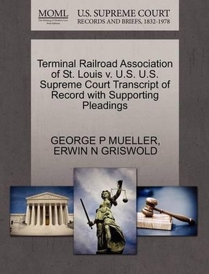 Terminal Railroad Association of St. Louis V. U.S. U.S. Supreme Court Transcript