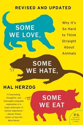 Some We Love, Some We Hate, Some We Eat [Second Edition]: Why It's So Hard to Th