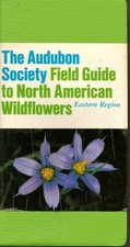 THE AUDUBON SOCIETY FIELD GUIDE TO NORTH AMERICAN WILDFLOWERS. WESTERN REGIO...