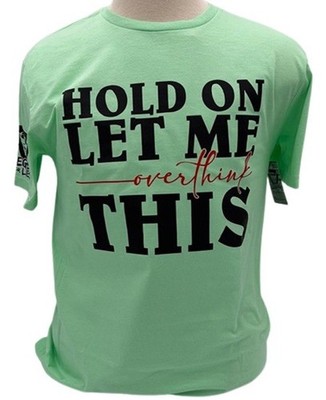 Legend or Lies Hold On Let Me Overthink This Unisex Tee - 251228U-HDO