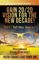 Terrance Levise Turner | Gain 20/20 Vision For The New Decade! 2021 - 365 Day...