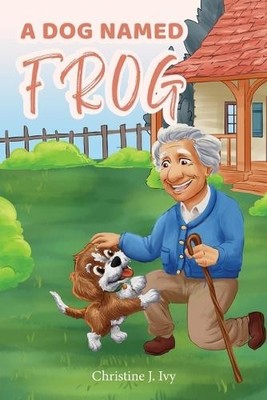 Christine J Ivy A Dog Named Frog (Taschenbuch)