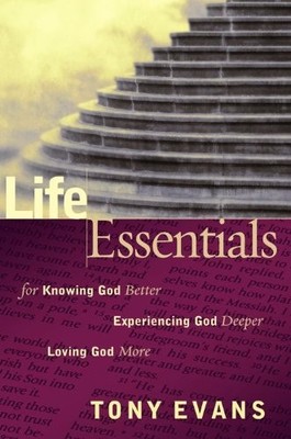 LIFE ESSENTIALS FOR KNOWING GOD BETTER, EXPERIENCING GOD By Tony Evans BRAND NEW