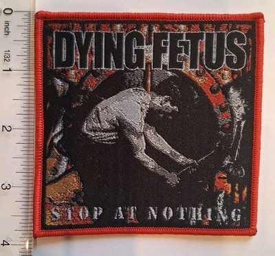 Dying Fetus Stop At Nothing Red Border Woven Patch