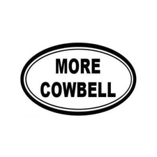 More Cowbell Sticker Decal snl funny