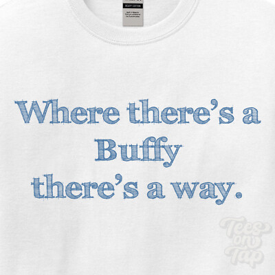WHERE... BUFFY THERE'S A WAY - WEISSES T-SHIRT Herren/Damen Name Geschenkidee