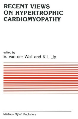 Recent Views on Hypertrophic Cardiomyopathy E. Van Der Wall