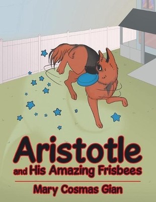 Aristotle and His Amazing Frisbees by Mary Cosmas Gian (English) Paperback Book
