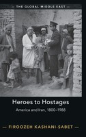 Heroes To Hostages | America And Iran, 1800-1988 | Firoozeh Kashani-Sabet | Buch