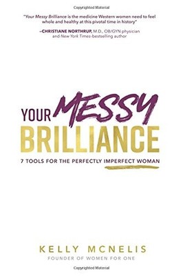 YOUR MESSY BRILLIANCE: 7 TOOLS FOR THE PERFECTLY IMPERFECT By Kelly Mcnelis NEW