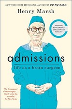 Admissions: Life as a Brain Surgeon by Marsh, Henry