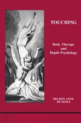 Touching : Body Therapy and Depth Psychology Paperback Deldon Ann