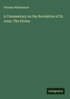 Thomas Whittemore | A Commentary On The Revelation Of St. John, The Divine