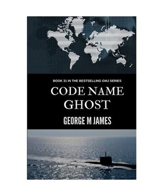 Code Name Ghost [Secret Warfare & Counter-terrorism Operations, Band 31], James,
