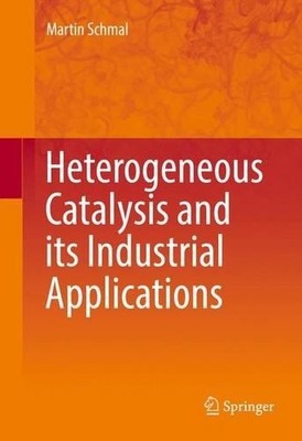 Martin Schmal Heterogeneous Catalysis and its Industrial  (Hardback) (UK IMPORT)