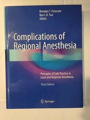 Complications of Regional Anesthesia: Principles of Safe Practice in Local and R