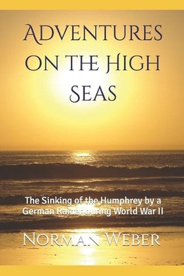 Adventures on the High Seas: The Sinking of the Humphrey by a German Raider duri