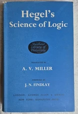 Hegel`s Science of Logic. Trans. A.V. Miller Fwd. J.N. Findlay 2nd Ed. 1969
