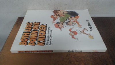 			Both Legs Down One Knicker: The Confessions of a Sports Cartoonis		