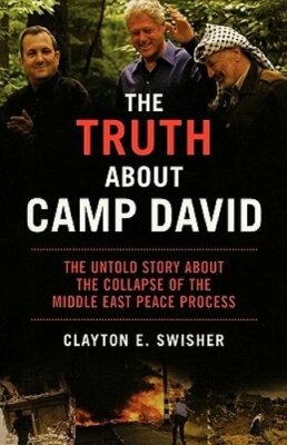 The Truth about Camp David: The Untold Story about the Collapse of the Middle
