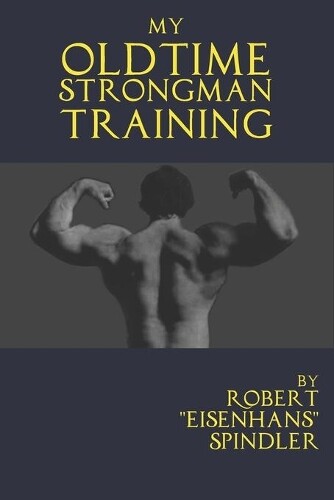 Robert Spindler My Oldtime Strongman Training (Tascabile)