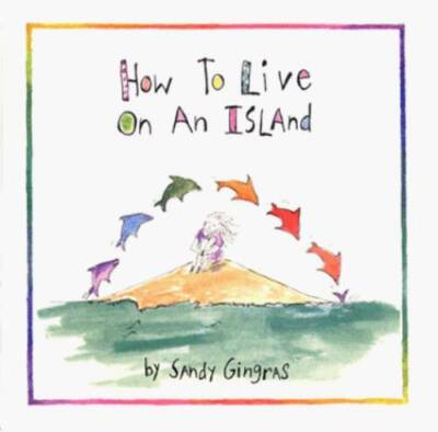 How To Live On An Island - Hardcover By Sandy Gingras - GOOD