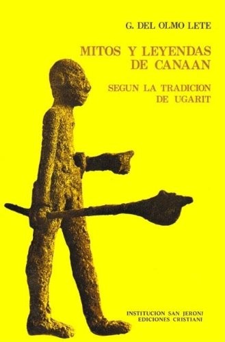 Mitos y leyendas de Canaan: Segu?ün la tradicio?ün de Ugarit (Fuent